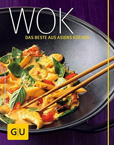 Wok: Das Beste aus Asiens Küchen (GU Themenkochbuch)